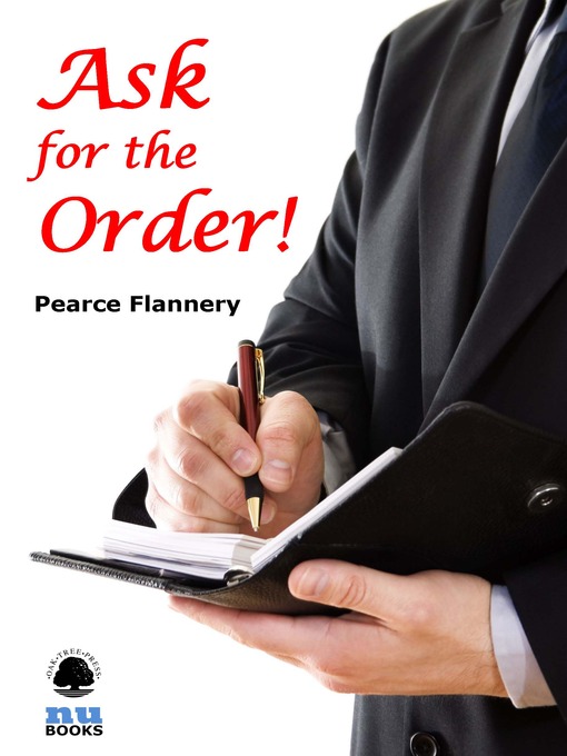 Title details for Ask for the Order! by Pearce  Flannery - Available